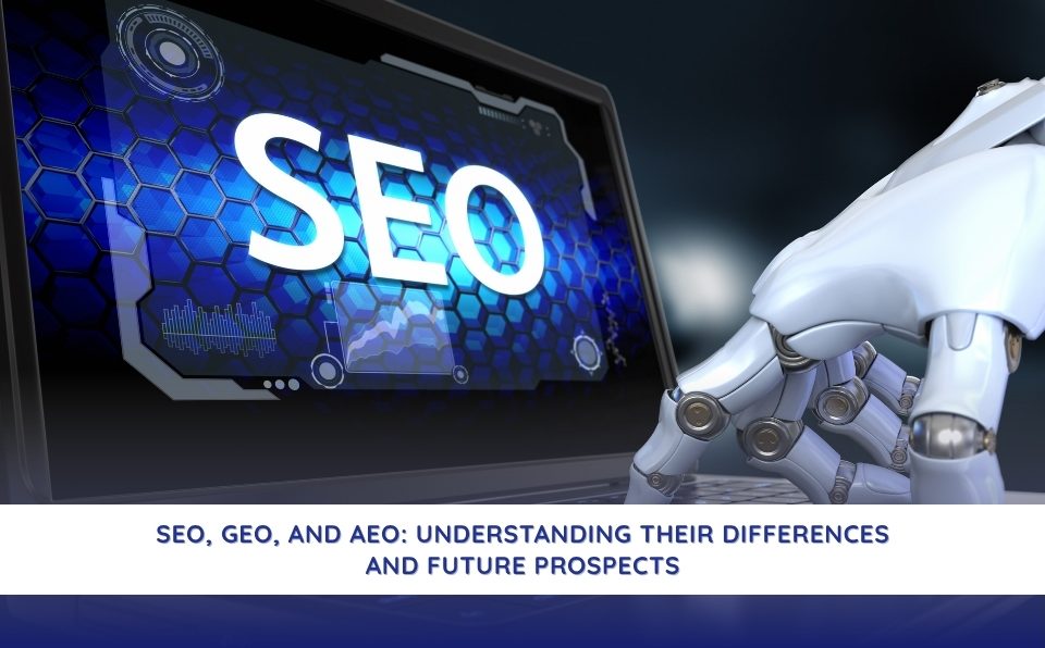 SEO, GEO, and AEO Understanding Their Differences and Future Prospects